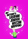 My Mother's Lesbian Jewish Wiccan Wedding.